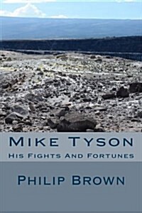 Mike Tyson: His Fights and Fortunes (Paperback)