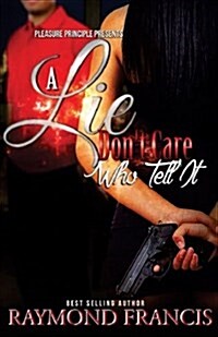 A Lie Dont Care Who Tell It (Paperback)