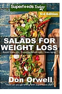 Salads for Weight Loss: Over 80 Wheat Free Cooking, Heart Healthy Cooking, Quick & Easy Cooking, Low Cholesterol Cooking, Diabetic & Sugar-Fre (Paperback)