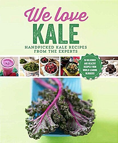 We Love Kale: Fresh and Healthy Inspiring Recipes (Paperback)