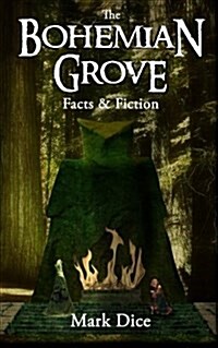 The Bohemian Grove: Facts & Fiction (Paperback)