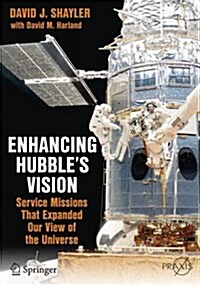 Enhancing Hubbles Vision: Service Missions That Expanded Our View of the Universe (Paperback, 2016)
