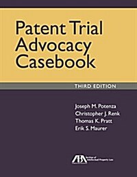 Patent Trial Advocacy Casebook, Third Edition (Spiral, 3)