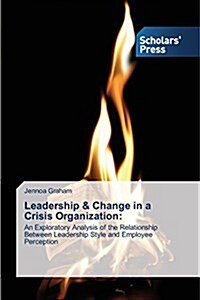 Leadership & Change in a Crisis Organization (Paperback)