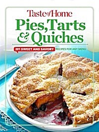 Taste of Home Pies, Tarts, & Quiches: 201 Sweet and Savory Recipes for Any Menu (Hardcover)