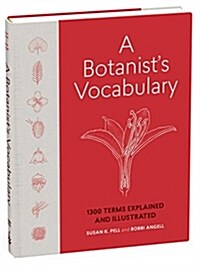 A Botanists Vocabulary: 1300 Terms Explained and Illustrated (Hardcover)