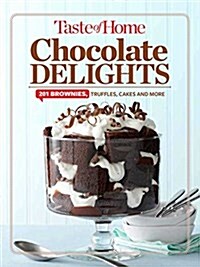 Taste of Home Chocolate Delights: 201 Brownies, Truffles, Cakes and More (Hardcover)