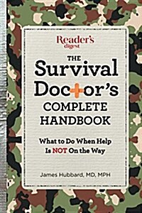 The Survival Doctors Complete Handbook: What to Do When Help Is Not on the Way (Paperback)