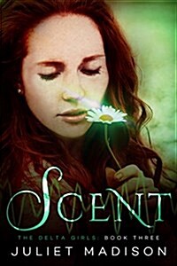 Scent: The Delta Girls - Book Three (Paperback)