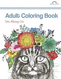 Adult Coloring Book: Stress Relieving Cats (Paperback)