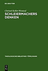 Schleiermachers Denken: Die Bewu?seinslehre in Schleiermachers Philosophischer Ethik ALS Schl?sel Zu Seinem Denken (Hardcover, Reprint 2010)