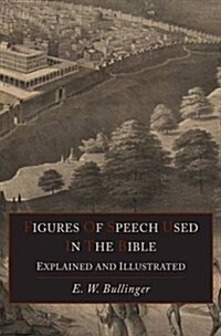 Figures of Speech Used in the Bible Explained and Illustrated (Hardcover)