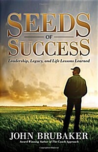 Seeds of Success: Leadership, Legacy, and Life Lessons Learned (Paperback)