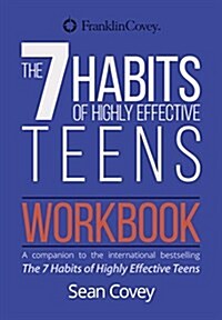 A Self-Guided Workbook for Highly Effective Teens: A Companion to the Best Selling 7 Habits of Highly Effective Teens (Gift for Teens and Tweens) (Paperback)