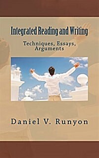 Integrated Reading and Writing: Techniques, Essays, Arguments (Paperback)