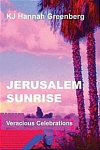 Jerusalem Sunrise: Veracious Celebrations (Paperback)