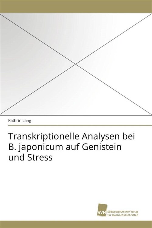 Transkriptionelle Analysen Bei B. Japonicum Auf Genistein Und Stress (Paperback)