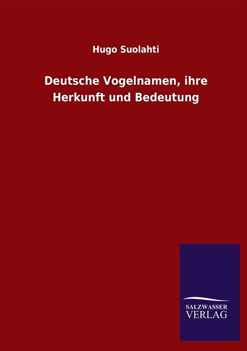Deutsche Vogelnamen, Ihre Herkunft Und Bedeutung (Paperback)