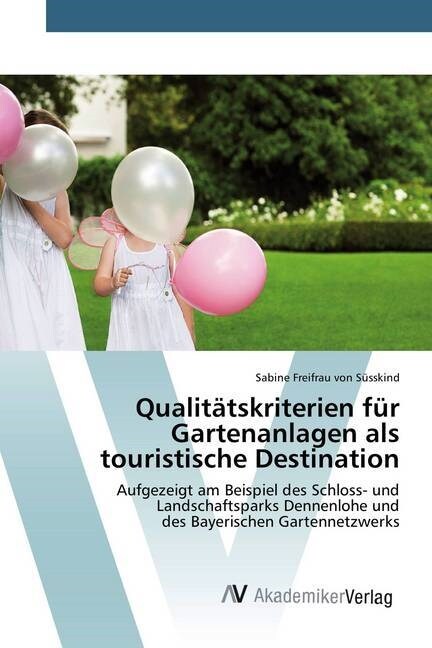 Qualit?skriterien f? Gartenanlagen als touristische Destination (Paperback)