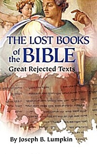 Lost Books of the Bible: The Great Rejected Texts (Hardcover)