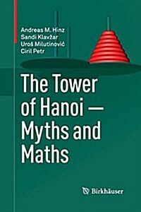 The Tower of Hanoi - Myths and Maths (Paperback, 2013)