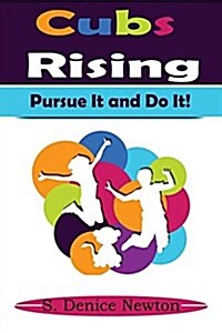 Cubs Rising: Pursue It & Do It! (Paperback)