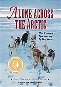 Alone Across the Arctic: One Womans Epic Journey by Dog Team (Hardcover)