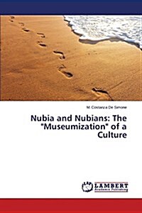 Nubia and Nubians: The Museumization of a Culture (Paperback)