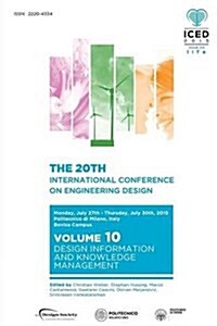 Proceedings of the 20th International Conference on Engineering Design (Iced 15) Volume 10 : Design Information and Knowledge Management (Paperback)