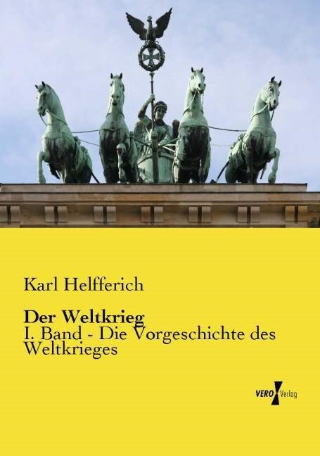 Der Weltkrieg: I. Band - Die Vorgeschichte des Weltkrieges (Paperback)