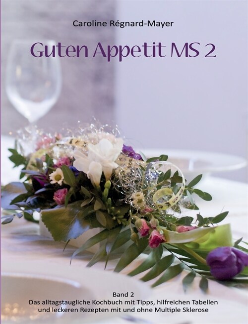 Guten Appetit MS 2: Band 2: Das alltagstaugliche Kochbuch mit hilfreichen Tabellen, Tipps und leckeren Rezepten mit und ohne Multiple Skle (Paperback)