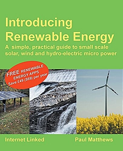 Introducing Renewable Energy : Small Scale Solar, Wind and Hydro-Electric Micro-Power (Paperback)