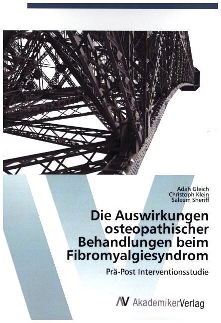 Die Auswirkungen Osteopathischer Behandlungen Beim Fibromyalgiesyndrom (Paperback)