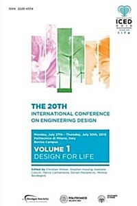 Proceedings of the 20th International Conference on Engineering Design (Iced 15) Volume 1 : Design for Life (Paperback)