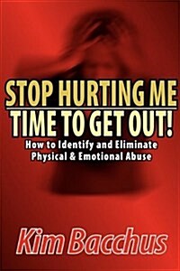 Stop Hurting Me - Time to Get Out! (Paperback)