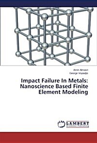 Impact Failure in Metals: Nanoscience Based Finite Element Modeling (Paperback)