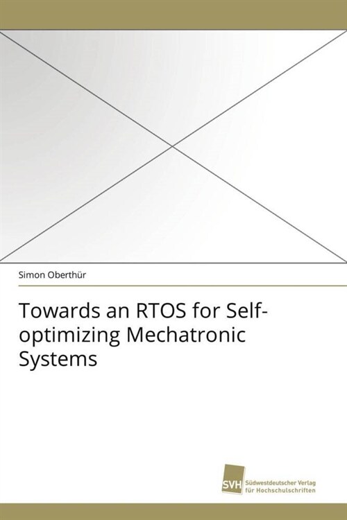 Towards an Rtos for Self-Optimizing Mechatronic Systems (Paperback)