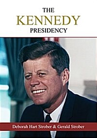 The Kennedy Presidency: An Oral History of the Era (Paperback)