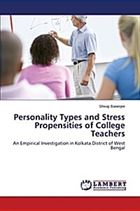 Personality Types and Stress Propensities of College Teachers (Paperback)