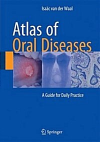 Atlas of Oral Diseases: A Guide for Daily Practice (Hardcover, 2016)