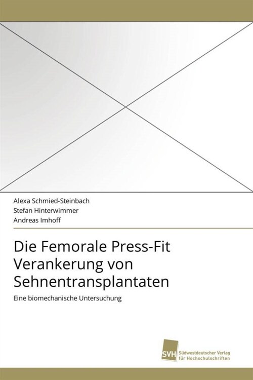 Die Femorale Press-Fit Verankerung Von Sehnentransplantaten (Paperback)