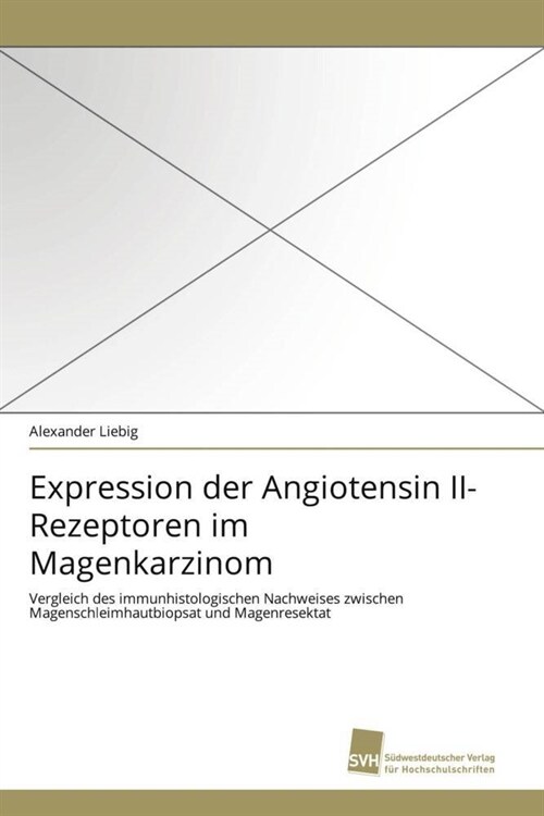 Expression Der Angiotensin II-Rezeptoren Im Magenkarzinom (Paperback)