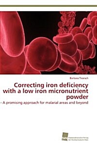 Correcting Iron Deficiency with a Low Iron Micronutrient Powder (Paperback)