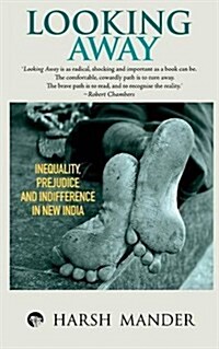 Looking Away: Inequality, Prejudice and Indifference in New India (Paperback, 2, Pod)