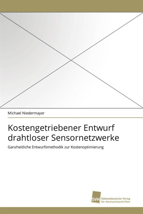 Kostengetriebener Entwurf Drahtloser Sensornetzwerke (Paperback)