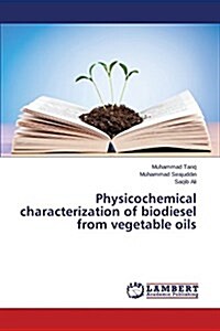 Physicochemical Characterization of Biodiesel from Vegetable Oils (Paperback)