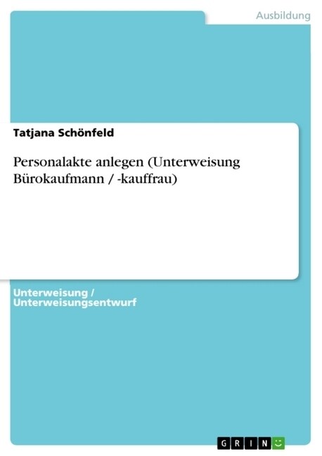 Personalakte anlegen (Unterweisung B?okaufmann / -kauffrau) (Paperback)
