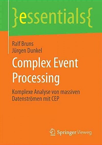 Complex Event Processing: Komplexe Analyse Von Massiven Datenstr?en Mit Cep (Paperback, 2015)