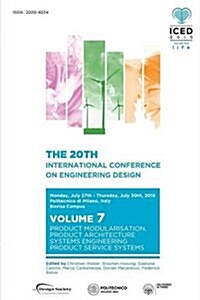 Proceedings of the 20th International Conference on Engineering Design (Iced 15) Volume 7 : Product Modularisation, Product Architecture, Systems Engi (Paperback)