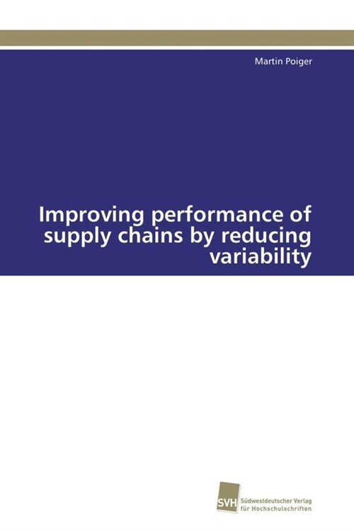 Improving Performance of Supply Chains by Reducing Variability (Paperback)